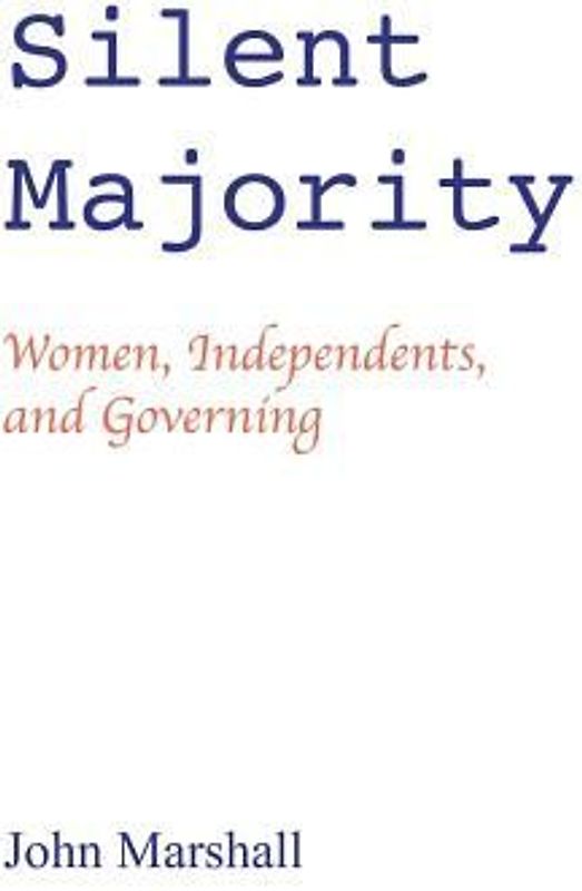 Silent Majority; Women, Independents, and Governing