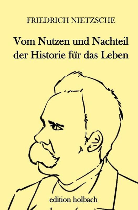 Vom Nutzen und Nachteil der Historie für das Leben
