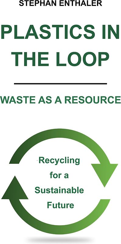 Plastics in the Loop - Waste as a Resource