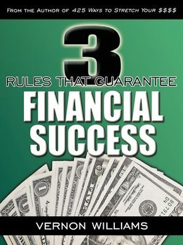 3 Rules That Guarantee Financial Success