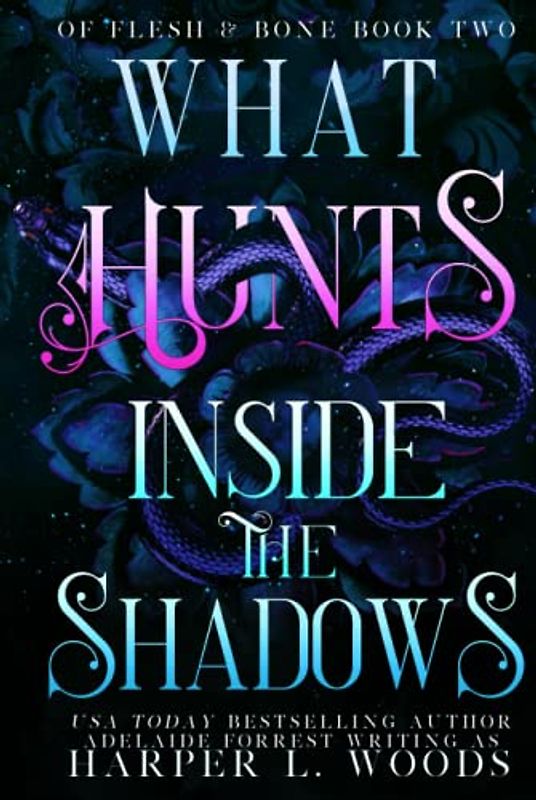 What Hunts Inside the Shadows (Of Flesh & Bone Series, Band 2)