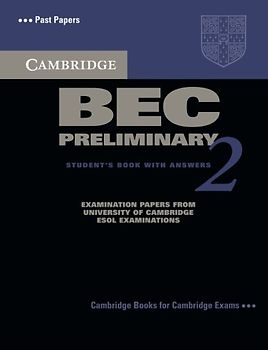 Cambridge Bec Preliminary 2 with Answers: Examination Papers from University of Cambridge ESOL Examinations: English for Speakers of Other Languages: Level 2 (Bec Practice Tests)