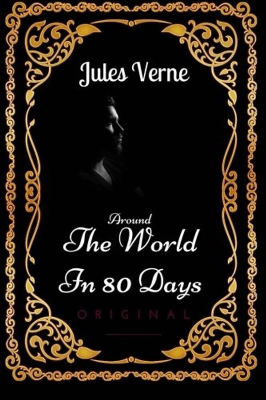 Around The World In 80 Days: By Jules Verne : Illustrated