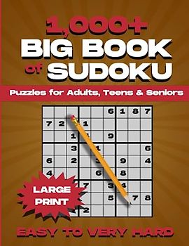 1000+ Big Book of Sudoku Puzzles for Adults Large Print: Large Print Sudoku Puzzles from Easy to Very Hard for Adults, Teens, & Seniors