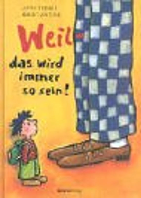 Weil - das wird immer so sein