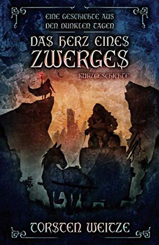 Das Herz eines Zwerges: Eine Kurzgeschichte aus den dunklen Tagen