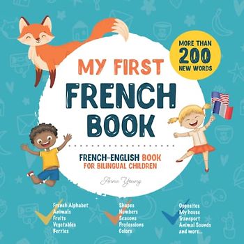 My First French Book. French-English Book for Bilingual Children: French-English children's book with illustrations for kids. A great educational tool ... Books for Bilingual Children, Band 1)