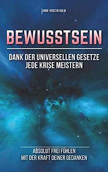 Bewusstsein: dank der universellen Gesetze jede Krise meistern