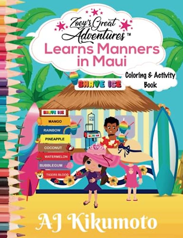 Learns Manners in Maui - Coloring and Activity Book: Dive Into a Tropical World and Unleash Creativity and Learning with the Hawaiian Language for Kids ages 4-8 (Zoey's Great Adventures)