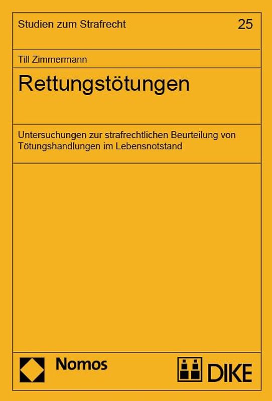 Rettungstötungen. Untersuchungen zur strafrechtlichen Beurteilung von Tötungshandlungen im Lebensnotstand