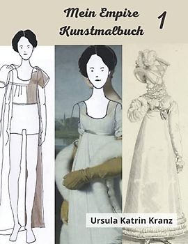 Mein Empire Kunstmalbuch 1: Inspiriert durch historische Filme: Mode Malbuch für Mädchen ab 12, Kleider, Schuhe und Accessoires zum Aus- und Weitermalen, incl. Architektur und Wohndesign