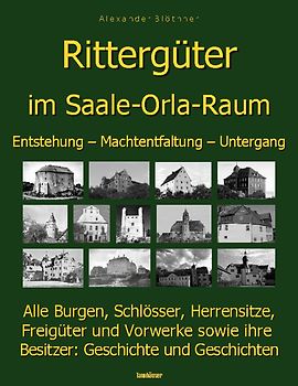 Die Geschichte der Rittergüter im Saale-Orla- und Wisenta-Raum