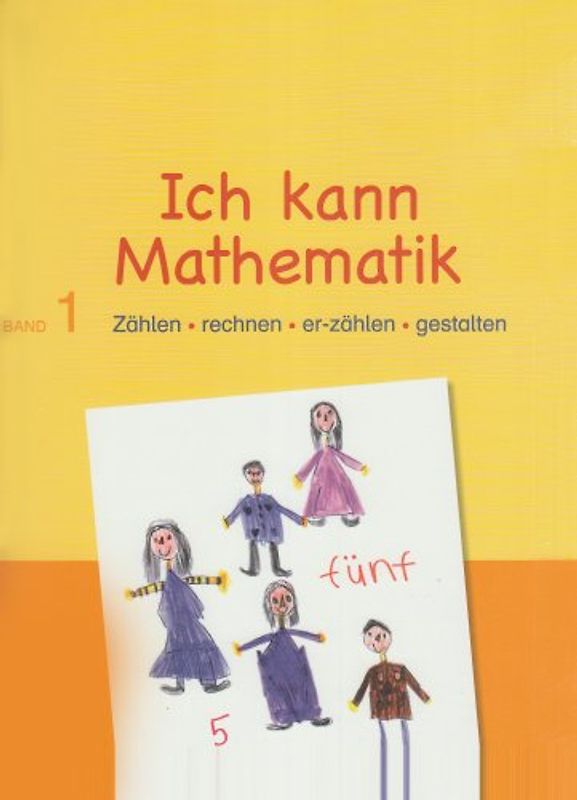 Ich kann Mathematik 1. Zählen - rechnen - er-zählen - gestalten. Lernbuch inkl. Elternheft