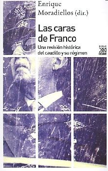 Las caras de Franco : una revisión histórica del caudillo y su régimen