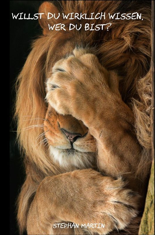 Willst Du wirklich wissen, wer Du bist?