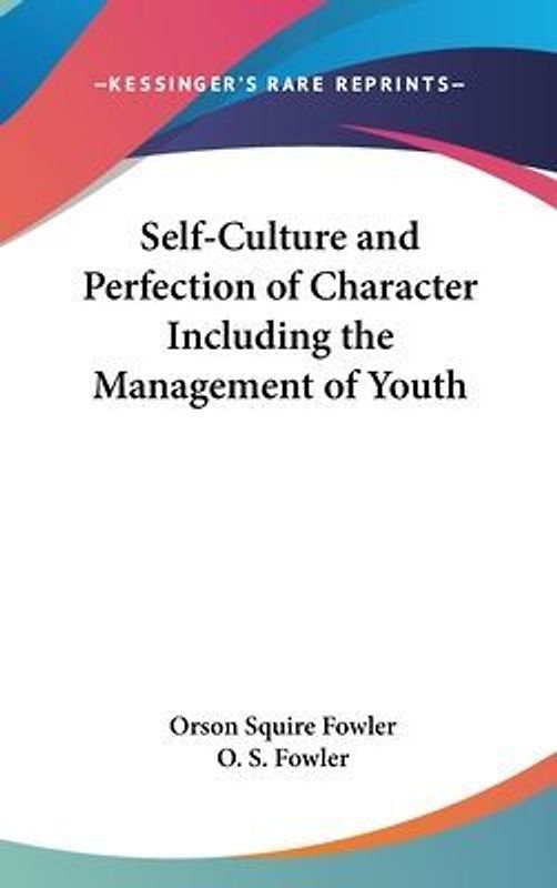 Self-Culture And Perfection Of Character Including The Management Of Youth