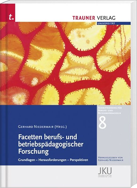Facetten berufs- und betriebspädagogischer Forschung, Schriftenreihe für Berufs- und Betriebspädagogik Band 8