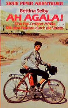 Ah Agala!. Eine Frau erfährt Afrika. Mit dem Fahrrad durch die Wüste