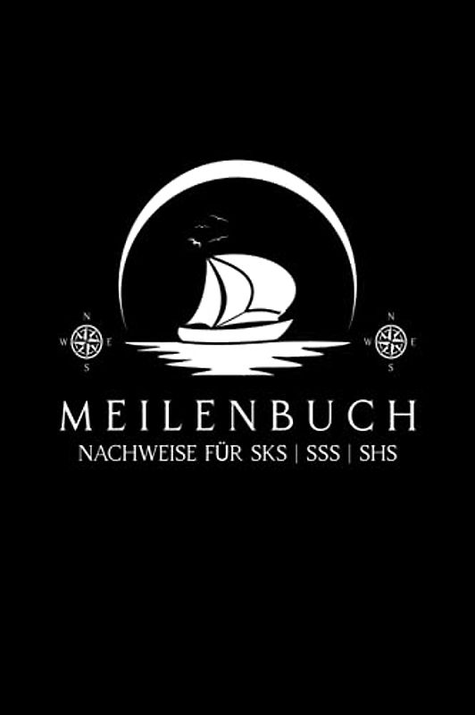 Meilenbuch Segeln | Törn Tagebuch: Meilenbuch Segeln und Törn-Tagebuch | Seemeilen Nachweis für SBF, SKS, SSS, SHS | Tagebuch Segel Törn | Geschenk für Segler