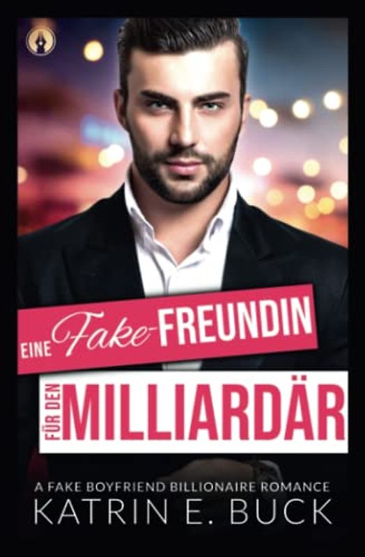 Eine Fake-Freundin für den Milliardär: A Fake Boyfriend Billionaire Romance (San Antonio Billionaires, Band 5)