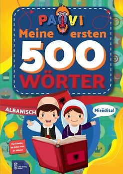 Albanisch: PAVI - 500 erste Wörter: Shqiptare: Geschenkbuch für Kinder, Anfänger, Fortgeschrittene - Wörterbuch Fremdsprachen: Albanisch – Shqiptare
