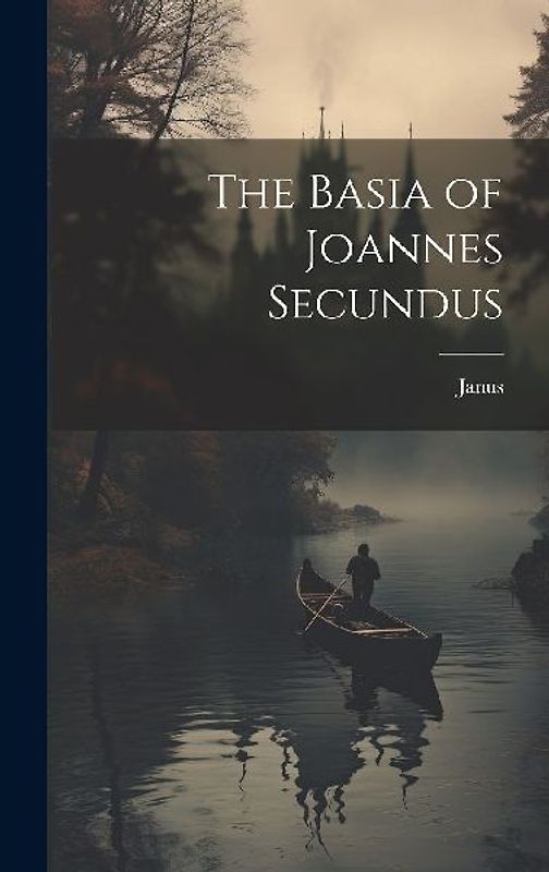 The Basia of Joannes Secundus
