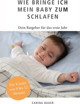 Wie bringe ich mein Baby zum Schlafen: Dein Ratgeber für das erste Jahr