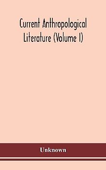 Current anthropological literature (Volume I)