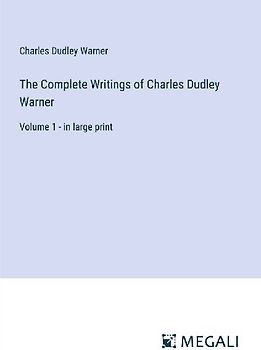 The Complete Writings of Charles Dudley Warner
