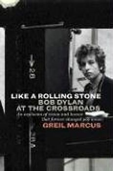 Like a Rolling Stone: Bob Dylan at the Crossroads
