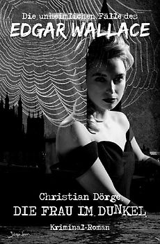 DIE UNHEIMLICHEN FÄLLE DES EDGAR WALLACE: DIE FRAU IM DUNKEL