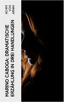 Marino Caboga: Dramatische Erzählung in drei Handlungen