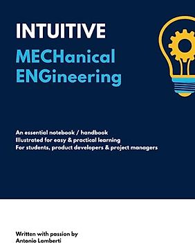 INTUITIVE Mechanical Engineering: A Clear and Concise Visual Handbook + Notebook for Students, Product Developers, and Product Managers. College, ... Gift for aspiring Engineering Students