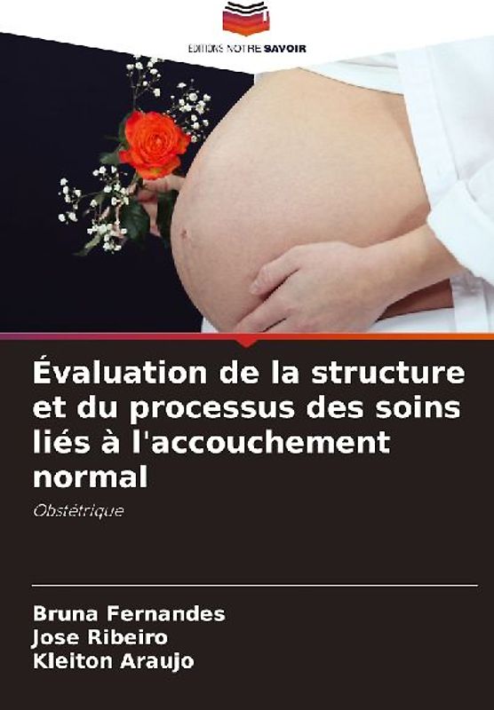 Évaluation de la structure et du processus des soins liés à l'accouchement normal