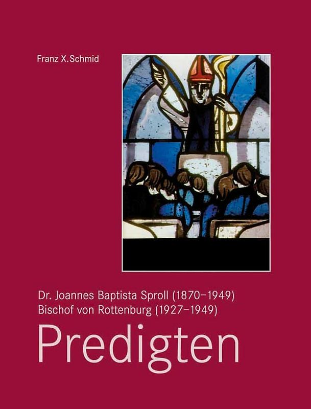 Dr. Joannes Baptista Sproll (1870–1949), Bischof von Rottenburg (1927–1949). Predigten
