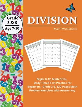 Division Math Workbook: Digits 0-12, Math Drills, Daily Timed Test Practice for Beginners, Grade 3-5, 120 Pages Math Problem exercises with Answer Key. (Math Workbooks)