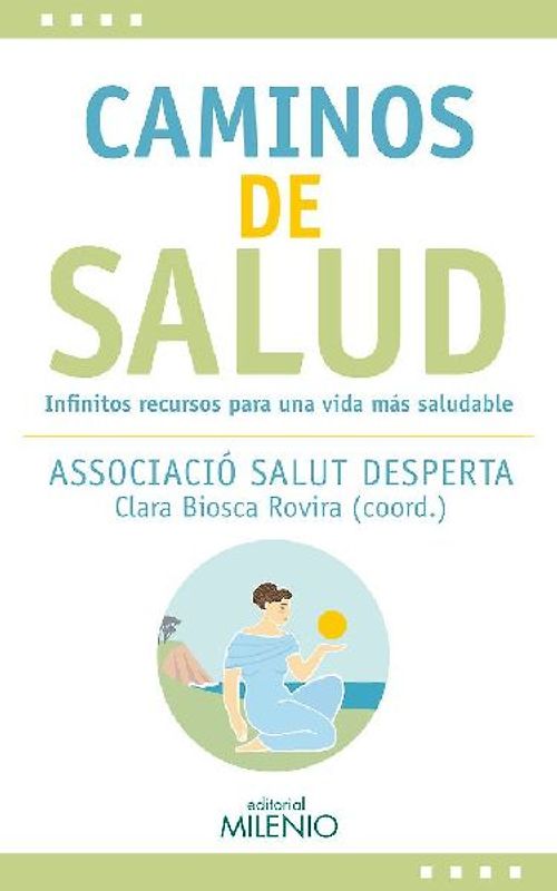 Caminos de salud : infinitos recursos para una vida más saludable