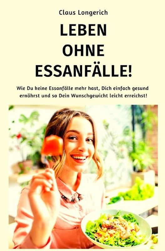 Leben ohne Essanfälle!