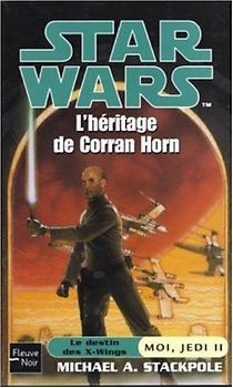 Moi, jedï, tome 2 : L'Héritage de Corran Horn (Star Wars) - Stackpole, Michaël A.
