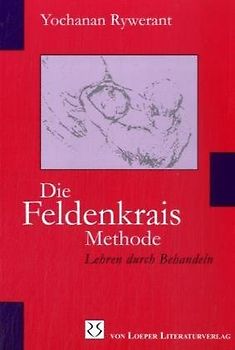Die Feldenkrais Methode. Lehren durch Behandeln