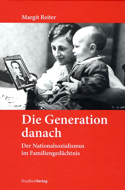 Die Generation danach. Der Nationalsozialismus im Familiengedächtnis