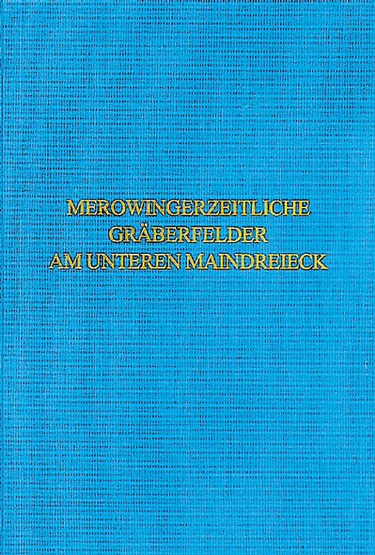 Merowingerzeitliche Gräberfelder am unteren Maindreieck