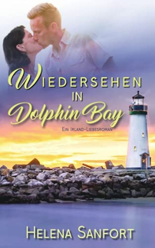 Wiedersehen in Dolphin Bay: Ein Irland-Liebesroman