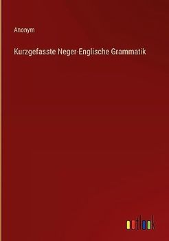Kurzgefasste Neger-Englische Grammatik
