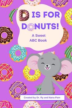 D is for Donuts! A Sweet ABC Book