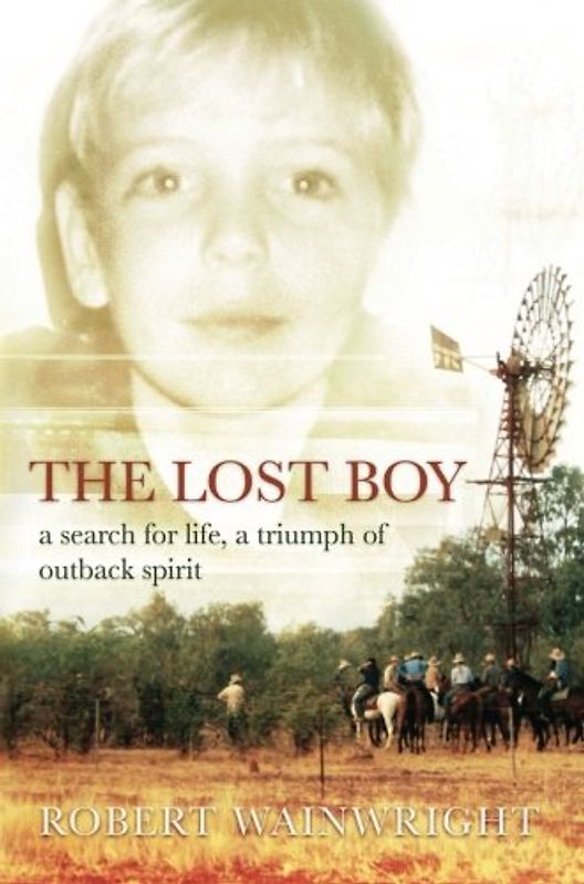 The Lost Boy: A Search for Life, a Triumph of Outback Spirit: The Story of Clinton Liebelt - Robert Wainwright