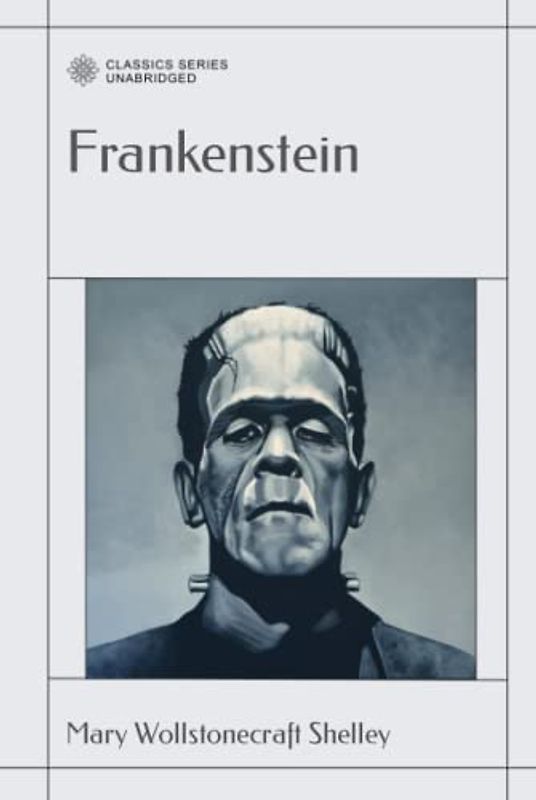 Frankenstein: Or, The Modern Prometheus
