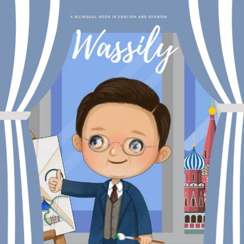 Wassily Kandinsky: A Bilingual Book in English and Spanish (Around the World by Magic Spells for Teachers LLC)