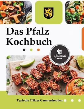 Kochbuch der Pfälzer Küche: Regionale Küche mit Tradition - Grumbeer, Latwerg und Zwiwwlkuche und weitere Gaumenfreuden