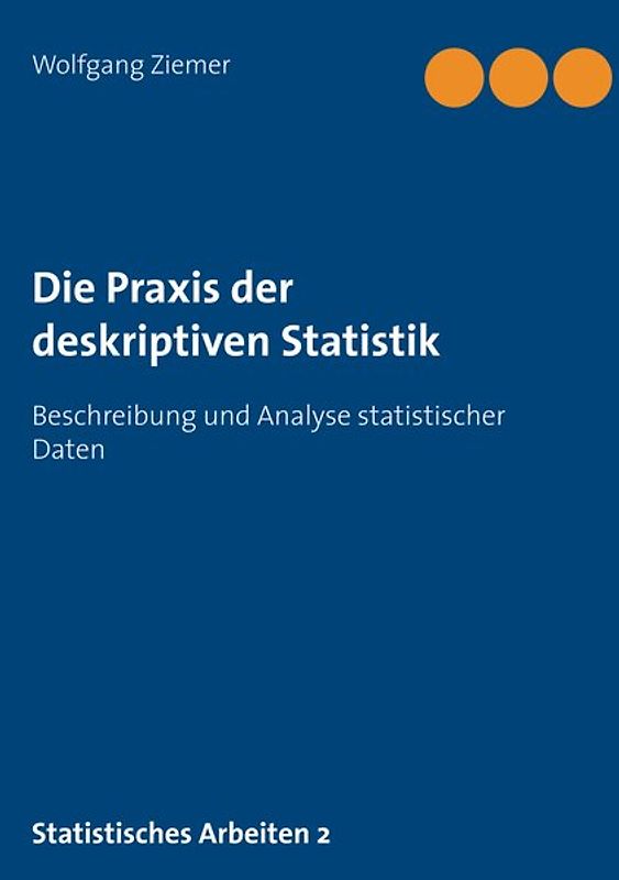 Die Praxis der deskriptiven Statistik